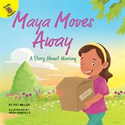 Maya moves away : a story about moving cover image