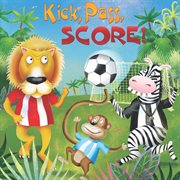 Kick, pass, score! cover image
