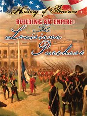 Building an empire : the Louisiana Purchase cover image