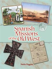 Spanish missions : forever changing the people of the old West cover image