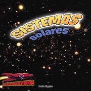 Sistemas solares: planetas, estrellas y órbitas. Solar Systems: Planets, Stars, and Orbits cover image