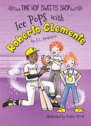 Ice pops with Roberto Clemente cover image
