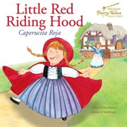 Bilingual fairy tales little red riding hood, grades 1 - 3. Caperucita Roja cover image