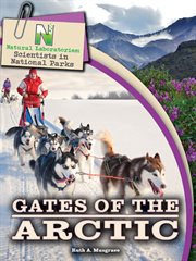 Natural laboratories: scientists in national parks gates of the arctic, grades 4 - 8 cover image