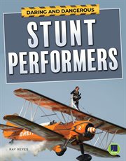Daring and dangerous stunt performers, grades 4 - 8 cover image