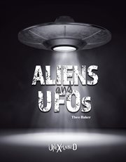 Unexplained aliens and ufos, grades 5 - 9 cover image