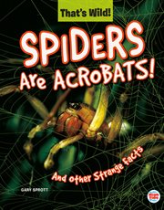 Spiders are acrobats!. And Other Strange Facts cover image