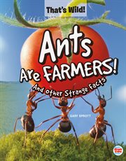 Ants are farmers!. And Other Strange Facts cover image