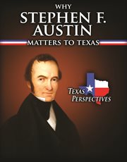 Why Stephen F. Austin matters to Texas cover image