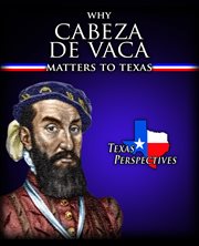 Why Cabeza de Vaca matters to Texas cover image