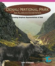 Denali National Park, an Alaskan ecosystem : creating graphical representations of data cover image