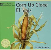Corn up close = : El maíz cover image