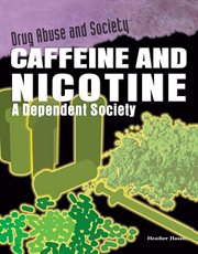 Caffeine and nicotine : a dependent society cover image