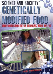 Genetically modified food : how biotechnology is changing what we eat cover image
