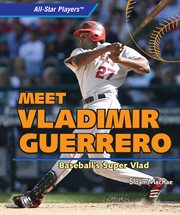 Meet Vladimir Guerrero : baseball's Super Vlad cover image