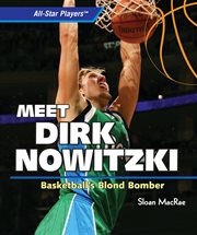 Meet Dirk Nowitzki : basketball's blond bomber cover image