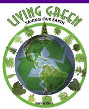 Living green : saving our earth cover image