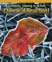 Scientific inquiry in action : chemical reaction! cover image