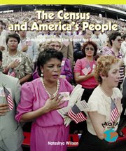 The census and America's people : analyzing data using line graphs and tables cover image