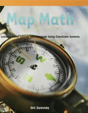 Map math : learning about latitude and longitude using coordinate systems cover image