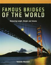 Famous bridges of the world : measuring length, weight, and volume cover image