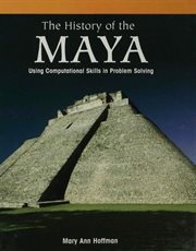 The history of the Maya : using computational skills in problem solving cover image