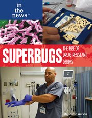 Superbugs : the rise of drug-resistant germs cover image