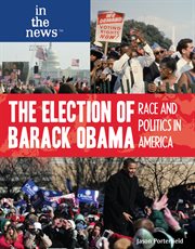 The election of Barack Obama : race and politics in America cover image