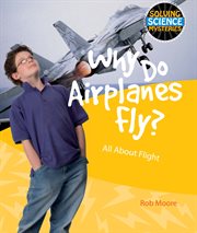 Why do airplanes fly? : all about flight cover image