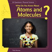 What do you know about atoms and molecules? cover image