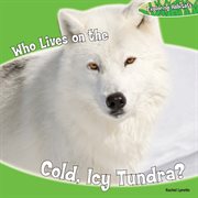 Who lives on the cold, icy tundra? cover image