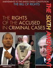 The Sixth Amendment : the rights of the accused in criminal cases cover image