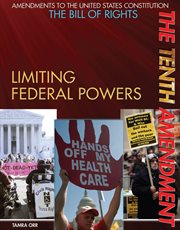The Tenth Amendment : limiting federal powers cover image