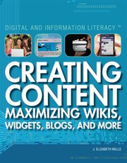 Creating content : maximizing wikis, widgets, blogs, and more cover image