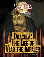 Dracula : the life of Vlad the Impaler cover image