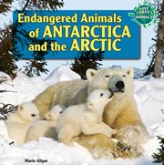 Endangered animals of Antarctica and the Arctic cover image