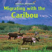 Migrating with the caribou cover image