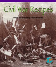 Civil War recipes : adding and subtracting simple fractions cover image