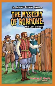 The mystery of Roanoke, the Lost Colony cover image