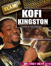 Kofi Kingston : champ of smackdown cover image