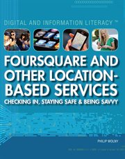 Foursquare and other location-based services : checking in, staying safe, and being savvy cover image