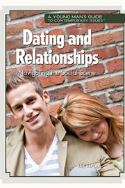 Dating and relationships : navigating the social scene cover image