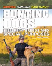Hunting dogs : different breeds and special purposes cover image