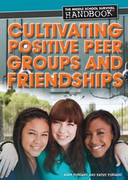 Cultivating positive peer groups and friendships cover image