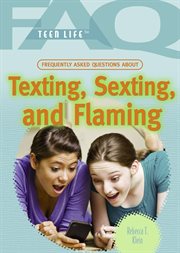 Frequently asked questions about texting, sexting, and flaming cover image
