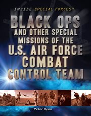 Black ops and other special missions of the U.S. Air Force combat control team cover image
