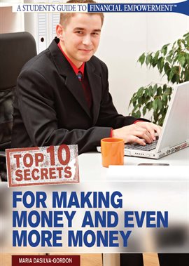 Cover image for Top 10 Secrets for Making Money and Even More Money