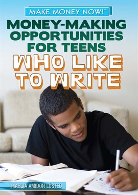 Cover image for Money-Making Opportunities for Teens Who Like to Write