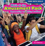 Math at the amusement park : representing and solving problems cover image