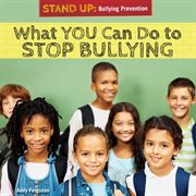 What You Can Do to Stop Bullying cover image